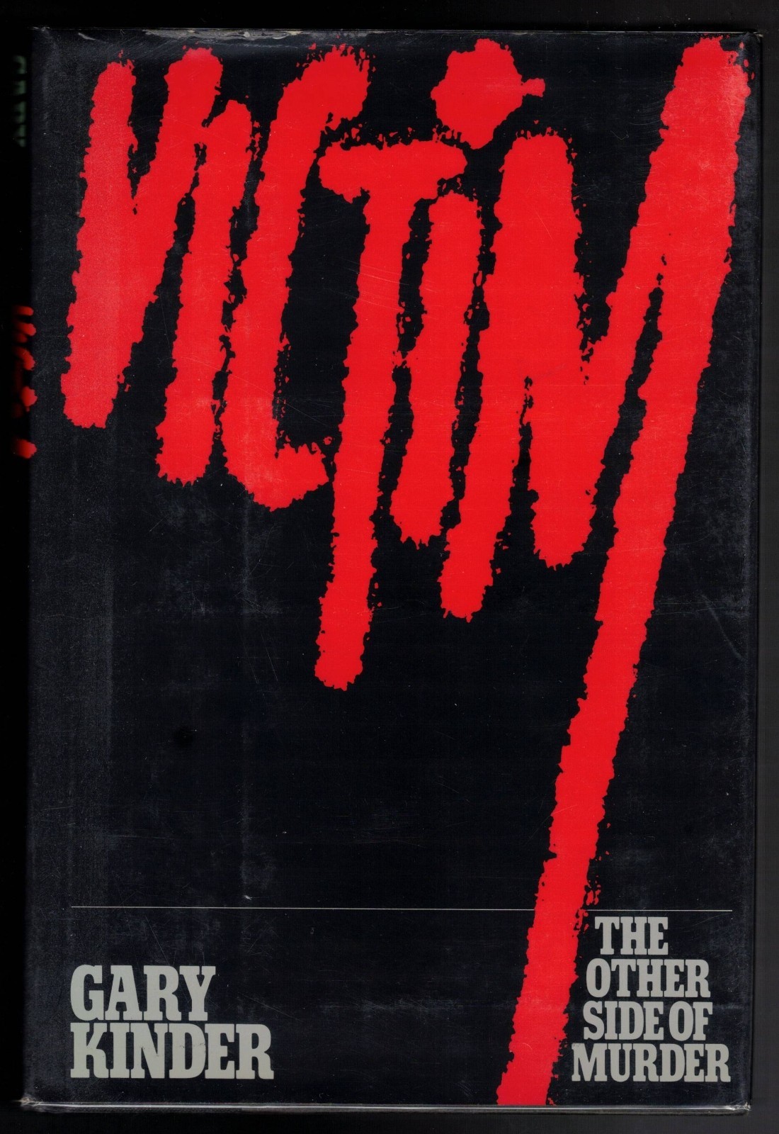 Victim: The Other Side Of Murder by Gary Kinder, 1982 1st Edition VTG Hardcover