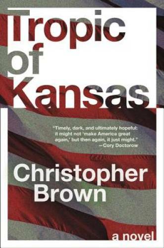 Tropic of Kansas: A Novel – Paperback By Brown, Christopher – GOOD