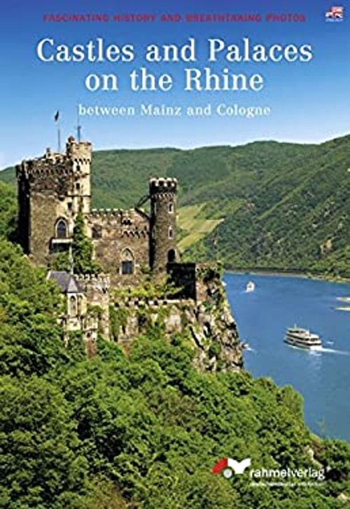 Castles on the Rhine – From Mainz to Cologne. In full colour with