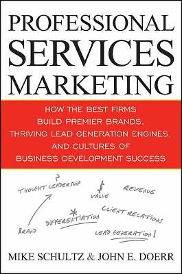 Professional Services Marketing : How the Best Firms Build Premier Brands,…