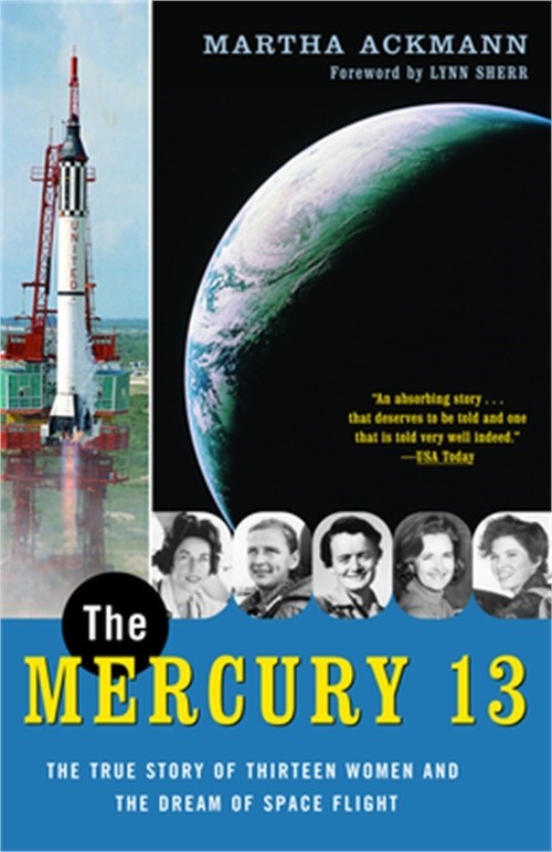 The Mercury 13: The True Story of Thirteen Women and the Dream of Space Flight (