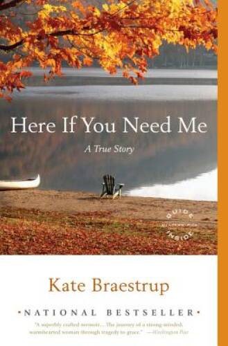 Here If You Need Me: A True Story – Paperback By Braestrup, Kate – VERY GOOD