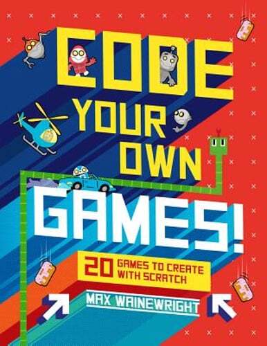 Code Your Own Games!: 20 Games to Create with Scratch by Max Wainewright: Used