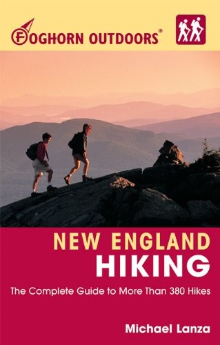 Foghorn Outdoors New England Hiking: The Complete Guide to More