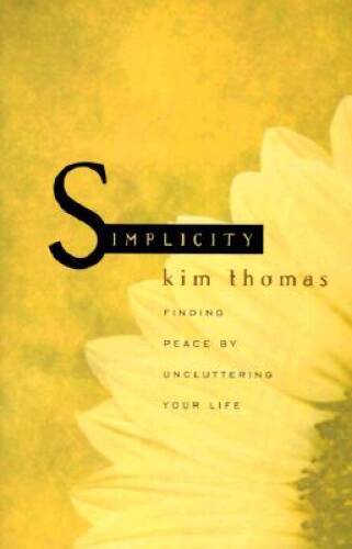 Simplicity: Finding Peace by Uncluttering Your Life – Paperback – GOOD