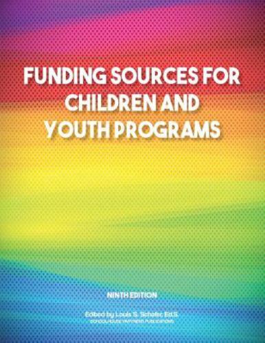 Funding Sources for Children and Youth Programs by Schafer, Ed S. Louis S., L…