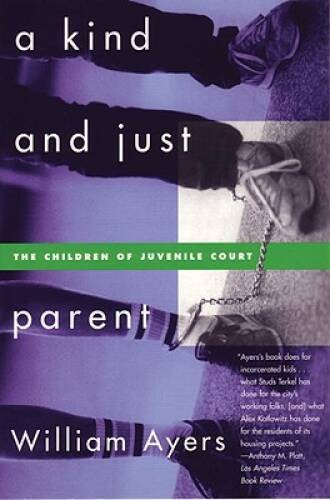 A Kind and Just Parent: The Children of Juvenile Court – Paperback – GOOD