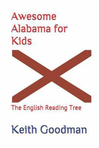 Awesome Alabama for Kids: The English Reading Tree by Goodman, Keith, Like Ne…
