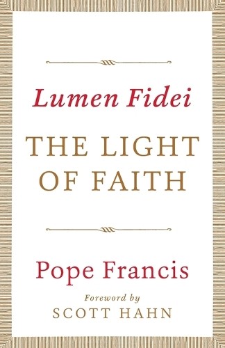 Lumen Fidei: The Light of Faith, Pope Francis