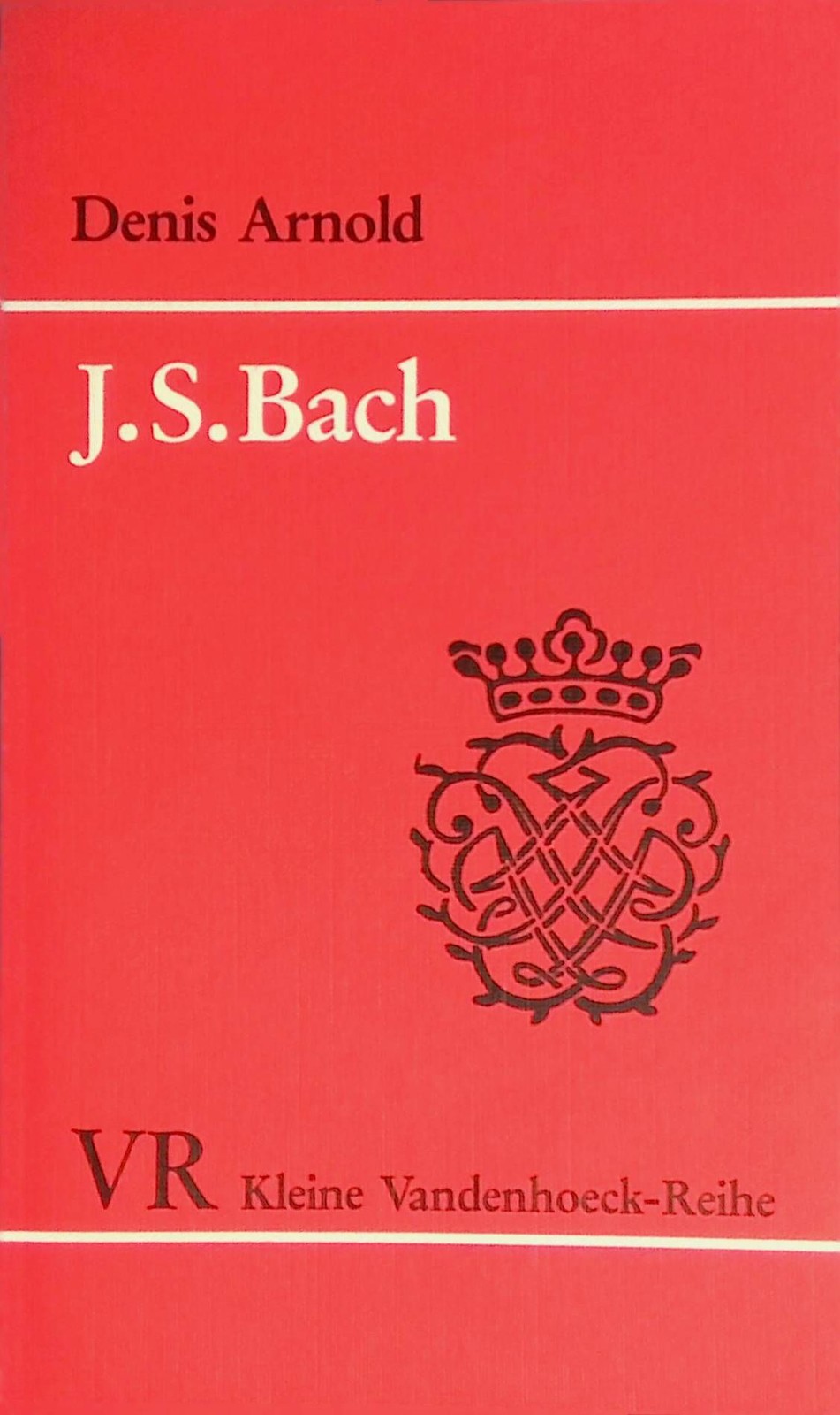 J. S. Bach. Kleine Vandenhoeck-Reihe ; 1539 Arnold, Denis Midgley:
