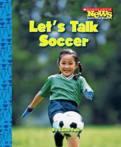 Let’s Talk Soccer (Scholastic News Nonfiction Readers: Sports Talk), Falk, Laine