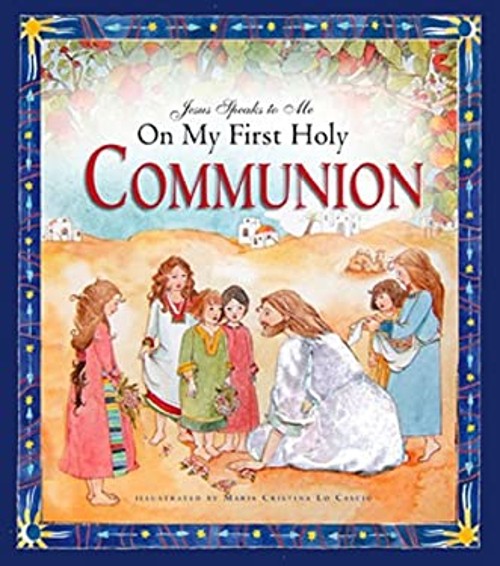 Jesus Speaks to Me on My First Holy Communion Hardcover Angela M.