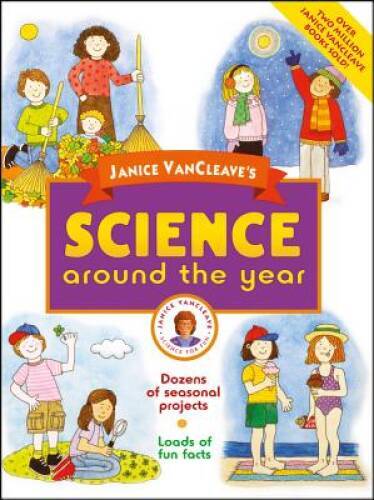 Janice VanCleave’s Science Around the Year – Paperback – GOOD