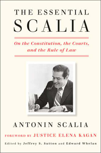 The Essential Scalia: On the Constitution, the Courts, and the Rule of Law: Used