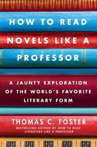 How to Read Novels Like a Professor: A Jaunty Exploration of the Wor – VERY GOOD